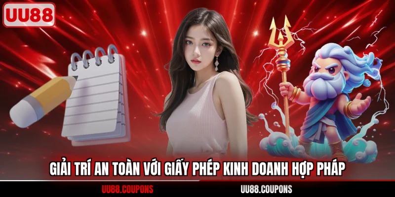 Giải trí an toàn với giấy phép kinh doanh hợp pháp