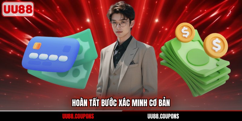 Hoàn tất bước xác minh cơ bản