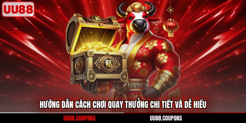 Hướng dẫn cách chơi quay thưởng chi tiết và dễ hiểu