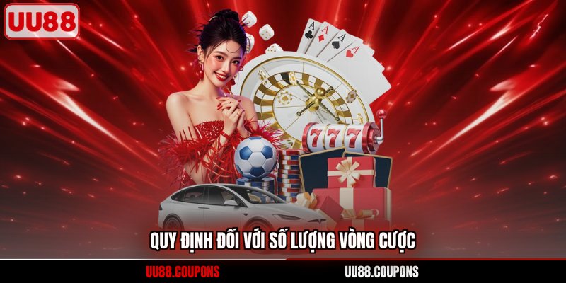 Quy định đối với số lượng vòng cược