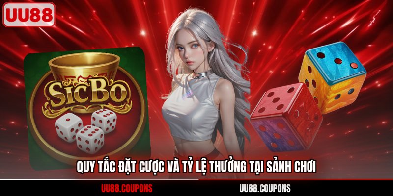 Quy tắc đặt cược và tỷ lệ thưởng tại sảnh chơi