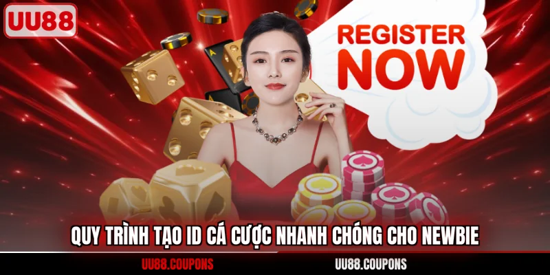 Quy trình tạo ID cá cược nhanh chóng cho newbie